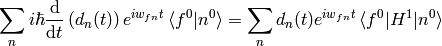 \sum_n i\hbar{\d\over\d t}\left( d_n(t)\right)e^{i w_{fn} t} \braket{f^0|n^0} =\sum_n d_n(t) e^{i w_{fn} t}\braket{f^0|H^1|n^0}