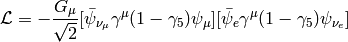 \L = -{G_\mu\over\sqrt2} [\bar \psi_{\nu_\mu}\gamma^\mu (1-\gamma_5) \psi_\mu] [\bar \psi_e\gamma^\mu (1-\gamma_5) \psi_{\nu_e}]