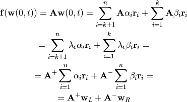 {\bf f}({\bf w}(0, t)) = {\bf A}{\bf w}(0, t)
= \sum_{i=k+1}^n {\bf A}\alpha_i {\bf r}_i
+ \sum_{i=1}^k {\bf A}\beta_i {\bf r}_i

= \sum_{i=k+1}^n \lambda_i\alpha_i {\bf r}_i
+ \sum_{i=1}^k \lambda_i\beta_i {\bf r}_i=

= {\bf A}^+\sum_{i=1}^n \alpha_i {\bf r}_i
+ {\bf A}^-\sum_{i=1}^n \beta_i {\bf r}_i=

= {\bf A}^+{\bf w}_L
+ {\bf A}^-{\bf w}_R