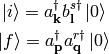 \ket{i} = a_{\bf k}^\dag b_{\bf l}^{s\dag} \ket{0}

\ket{f} = a_{\bf p}^\dag a_{\bf q}^{r\dag} \ket{0}