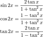 \sin 2x = {2\tan x\over 1+\tan^2 x}

\cos 2x = {1-\tan^2x\over 1+\tan^2 x}

\tan 2x = {2\tan x\over 1-\tan^2 x}