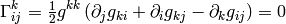 \Gamma^k_{ij}
    =\half g^{kk} \left(\partial_j g_{ki}+\partial_i g_{kj}-
     \partial_k g_{ij}\right)
    =0