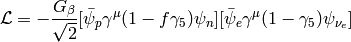 \L = -{G_\beta\over\sqrt2} [\bar \psi_p\gamma^\mu (1-f\gamma_5) \psi_n] [\bar \psi_e\gamma^\mu (1-\gamma_5) \psi_{\nu_e}]