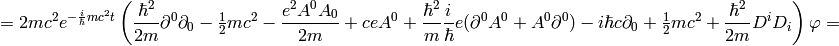 =2mc^2 e^{-{i\over\hbar}mc^2 t} \left( {\hbar^2\over2m}\partial^0\partial_0 -\half mc^2 -{e^2A^0A_0\over 2m} +ceA^0 +{\hbar^2\over m}{i\over\hbar}e(\partial^0 A^0+A^0\partial^0) -i\hbar c\partial_0 +\half mc^2+{\hbar^2\over2m}D^i D_i \right) \varphi=