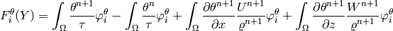 F^{\theta}_i(Y) =  \int_{\Omega} \frac{\theta^{n+1}}{\tau} \varphi^{\theta}_i - \int_{\Omega} \frac{\theta^{n}}{\tau} \varphi^{\theta}_i + \int_{\Omega} \frac{\partial \theta^{n+1}}{\partial x} \frac{U^{n+1}}{\varrho^{n+1}}\varphi^{\theta}_i + \int_{\Omega} \frac{\partial \theta^{n+1}}{\partial z} \frac{W^{n+1}}{\varrho^{n+1}} \varphi^{\theta}_i