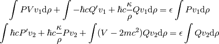 \int PVv_1 \d\rho + \int -\hbar c Q'v_1 +
    \hbar c{\kappa\over\rho}Qv_1 \d\rho =
\epsilon \int Pv_1 \d\rho

\int \hbar c P'v_2 + \hbar c{\kappa\over\rho}Pv_2 +
    \int (V -2mc^2)Qv_2 \d\rho =
    \epsilon \int Q v_2 \d\rho