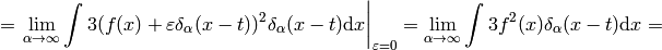 =\left.\lim_{\alpha\to\infty}\int3(f(x)+\varepsilon\delta_\alpha(x-t))^2\delta_\alpha(x-t)\d x \right|_{\varepsilon=0}=\lim_{\alpha\to\infty}\int3f^2(x)\delta_\alpha(x-t)\d x=