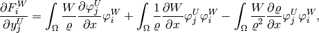 \frac{\partial F^{W}_i}{\partial y^{U}_j} =  \int_{\Omega} \frac{W}{\varrho}\frac{\partial \varphi^U_j}{\partial x} \varphi^W_i + \int_{\Omega} \frac{1}{\varrho}\frac{\partial W}{\partial x} \varphi^U_j \varphi^W_i - \int_{\Omega} \frac{W}{\varrho^2}\frac{\partial \varrho}{\partial x} \varphi^U_j \varphi^W_i,