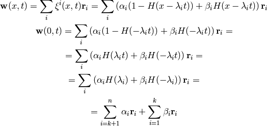 {\bf w}(x, t)
= \sum_i \xi^i(x, t) {\bf r}_i
= \sum_i \left(
\alpha_i (1-H(x-\lambda_i t)) + \beta_i H(x-\lambda_i t)
\right){\bf r}_i

{\bf w}(0, t)
= \sum_i \left(
\alpha_i (1-H(-\lambda_i t)) + \beta_i H(-\lambda_i t)
\right){\bf r}_i
=

= \sum_i \left(
\alpha_i H(\lambda_i t) + \beta_i H(-\lambda_i t)
\right){\bf r}_i=

= \sum_i \left(
\alpha_i H(\lambda_i) + \beta_i H(-\lambda_i)
\right){\bf r}_i=

= \sum_{i=k+1}^n \alpha_i {\bf r}_i
+ \sum_{i=1}^k \beta_i {\bf r}_i