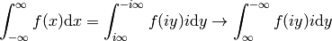 \int_{-\infty}^\infty f(x) \d x = \int_{i\infty}^{-i\infty} f(iy) i\d y
\to \int_{\infty}^{-\infty} f(iy) i\d y