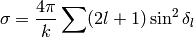 \sigma = {4\pi\over k}\sum (2l+1)\sin^2\delta_l