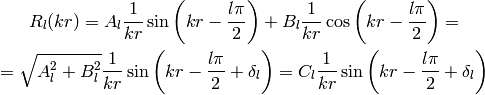 R_l(kr) = A_l {1\over kr}\sin\left(kr-{l\pi\over 2}\right)
    + B_l{1\over kr}\cos\left(kr-{l\pi\over 2}\right) =

= \sqrt{A_l^2 + B_l^2} {1\over kr}\sin\left(kr-{l\pi\over 2}+\delta_l\right)
= C_l {1\over kr}\sin\left(kr-{l\pi\over 2}+\delta_l\right)