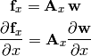 {\bf f}_x = {\bf A}_x\, {\bf w}

{\partial{\bf f}_x\over \partial x} =
    {\bf A}_x {\partial{\bf w}\over \partial x}