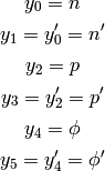 y_0 = n

y_1 = y_0' = n'

y_2 = p

y_3 = y_2' = p'

y_4 = \phi

y_5 = y_4' = \phi'