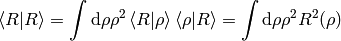 \braket{R|R} = \int \d\rho \rho^2 \braket{R|\rho}\braket{\rho|R} =
    \int \d\rho \rho^2 R^2(\rho)