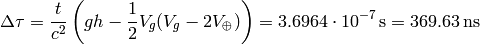 \Delta\tau ={t\over c^2} \left( gh-{1\over2}V_g(V_g-2V_\oplus) \right) =3.6964\cdot10^{-7}{\rm\,s}=369.63{\rm\,ns}