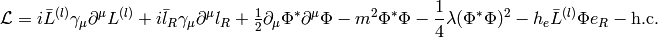 \L=i\bar L^{(l)}\gamma_\mu\partial^\mu L^{(l)}+i\bar l_R \gamma_\mu\partial^\mu l_R +\half \partial_\mu\Phi^*\partial^\mu\Phi-m^2\Phi^*\Phi-{1\over4} \lambda(\Phi^*\Phi)^2 -h_e\bar L^{(l)} \Phi e_R - \hbox{h.c.}