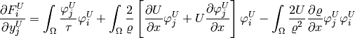 \frac{\partial F^{U}_i}{\partial y^{U}_j} =  \int_{\Omega}\frac{\varphi^U_j}{\tau}\varphi^U_i + \int_{\Omega}\frac{2}{\varrho} \left[ \frac{\partial U}{\partial x}\varphi^U_j + U \frac{\partial \varphi^U_j}{\partial x} \right] \varphi^U_i - \int_{\Omega} \frac{2U}{\varrho^2}\frac{\partial \varrho}{\partial x} \varphi^U_j \varphi^U_i