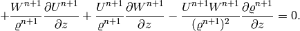 + \frac{W^{n+1}}{\varrho^{n+1}}\frac{\partial U^{n+1}}{\partial z} + \frac{U^{n+1}}{\varrho^{n+1}}\frac{\partial W^{n+1}}{\partial z} - \frac{U^{n+1}W^{n+1}}{(\varrho^{n+1})^2}\frac{\partial \varrho^{n+1}}{\partial z} = 0.