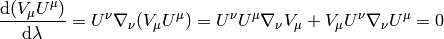 {\d (V_\mu U^\mu)\over\d\lambda} =  U^\nu\nabla_\nu(V_\mu U^\mu)=U^\nu U^\mu\nabla_\nu V_\mu +V_\mu U^\nu\nabla_\nu U^\mu = 0