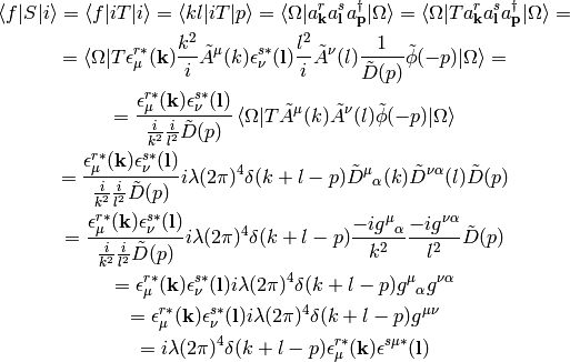 \braket{f|S|i}= \braket{f|iT|i}= \braket{k l|iT|p}=
\braket{\Omega|a^r_{\bf k} a^s_{\bf l} a^\dag_{\bf p}|\Omega} =
\braket{\Omega|T a^r_{\bf k} a^s_{\bf l} a^\dag_{\bf p}|\Omega} =

=
\braket{\Omega|T
    \epsilon^{r*}_\mu({\bf k}){k^2\over i} \tilde A^\mu(k)
    \epsilon^{s*}_\nu({\bf l}){l^2\over i} \tilde A^\nu(l)
    {1\over\tilde D(p)}\tilde\phi(-p)
    |\Omega} =

= {\epsilon^{r*}_\mu({\bf k})\epsilon^{s*}_\nu({\bf l})
\over {i\over k^2}{i\over l^2}\tilde D(p)}
\braket{\Omega|T \tilde A^\mu(k)\tilde A^\nu(l)\tilde \phi(-p)|\Omega}

= {\epsilon^{r*}_\mu({\bf k})\epsilon^{s*}_\nu({\bf l})
\over {i\over k^2}{i\over l^2}\tilde D(p)}
i\lambda (2\pi)^4 \delta(k+l-p) \tilde D^\mu{}_\alpha(k)
    \tilde D^{\nu\alpha}(l)\tilde D(p)

= {\epsilon^{r*}_\mu({\bf k})\epsilon^{s*}_\nu({\bf l})
\over {i\over k^2}{i\over l^2}\tilde D(p)}
i\lambda (2\pi)^4 \delta(k+l-p)
    {-ig^\mu{}_\alpha\over k^2}
    {-ig^{\nu\alpha}\over l^2}
    \tilde D(p)

= \epsilon^{r*}_\mu({\bf k})\epsilon^{s*}_\nu({\bf l})
i\lambda (2\pi)^4 \delta(k+l-p)
    g^\mu{}_\alpha
    g^{\nu\alpha}

= \epsilon^{r*}_\mu({\bf k})\epsilon^{s*}_\nu({\bf l})
i\lambda (2\pi)^4 \delta(k+l-p) g^{\mu\nu}

= i\lambda (2\pi)^4 \delta(k+l-p)
    \epsilon^{r*}_\mu({\bf k})\epsilon^{s\mu*}({\bf l})