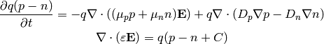 {\partial q(p-n)\over\partial t} = - q\nabla\cdot ((\mu_p p+\mu_n n){\bf E})
    +q\nabla\cdot(D_p \nabla p-D_n\nabla n)

\nabla\cdot(\varepsilon {\bf E}) = q(p-n+C)