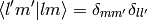 \braket{l'm'|lm}=\delta_{mm'}\delta_{ll'}