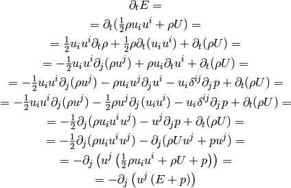 \partial_t E =

= \partial_t (\half \rho u_i u^i + \rho U) =

= \half u_i u^i \partial_t \rho
    +\half\rho\partial_t(u_i u^i) + \partial_t(\rho U) =

= -\half u_i u^i \partial_j(\rho u^j)
    +\rho u_i\partial_t u^i + \partial_t(\rho U) =

= -\half u_i u^i \partial_j(\rho u^j)
    - \rho u_i u^j\partial_j u^i - u_i\delta^{ij}\partial_j p
    + \partial_t(\rho U) =

= -\half u_i u^i \partial_j(\rho u^j)
    - \half\rho u^j\partial_j (u_i u^i) - u_i\delta^{ij}\partial_j p
    + \partial_t(\rho U) =

= -\half\partial_j(\rho u_i u^i u^j)
    - u^j\partial_j p + \partial_t(\rho U) =

= -\half\partial_j(\rho u_i u^i u^j)
    - \partial_j(\rho U u^j + p u^j) =

= -\partial_j\left(u^j\left(\half\rho u_i u^i+\rho U + p \right)\right) =

= -\partial_j\left(u^j\left(E + p \right)\right)