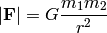 |{\bf F}| = G {m_1 m_2\over r^2}