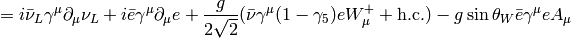 = i\bar\nu_L\gamma^\mu\partial_\mu\nu_L+i\bar e \gamma^\mu\partial_\mu e +{g\over2\sqrt2}(\bar \nu\gamma^\mu (1-\gamma_5) e W^+_\mu + \hbox{h.c.}) -g\sin\theta_W\bar e\gamma^\mu e A_\mu