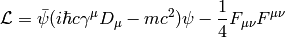 \L=\bar\psi(i\hbar c\gamma^\mu D_\mu-mc^2)\psi-{1\over4}F_{\mu\nu}F^{\mu\nu}