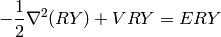 -{1\over2}\nabla^2(RY)+VRY=ERY