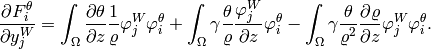 \frac{\partial F^{\theta}_i}{\partial y^{W}_j} =  \int_{\Omega} \frac{\partial \theta}{\partial z} \frac{1}{\varrho} \varphi^{W}_j\varphi^{\theta}_i + \int_{\Omega} \gamma \frac{\theta}{\varrho}\frac{\varphi^{W}_j}{\partial z}\varphi^{\theta}_i - \int_{\Omega} \gamma \frac{\theta}{\varrho^2}\frac{\partial \varrho}{\partial z}\varphi^{W}_j\varphi^{\theta}_i.