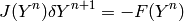 J(Y^n) \delta Y^{n+1} = -F(Y^n)