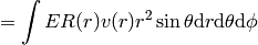 =\int ER(r) v(r)r^2\sin\theta \d r\d\theta\d\phi