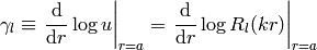 \gamma_l \equiv \left.{\d\over\d r} \log u\right|_{r=a} =
\left.{\d\over\d r} \log R_l(kr)\right|_{r=a}