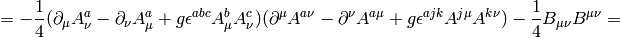 = -{1\over4}(\partial_\mu A^a_\nu-\partial_\nu A^a_\mu+g\epsilon^{abc} A^b_\mu A^c_\nu)(\partial^\mu A^{a\nu}-\partial^\nu A^{a\mu}+g\epsilon^{ajk} A^{j\mu} A^{k\nu}) -{1\over4}B_{\mu\nu}B^{\mu\nu}=