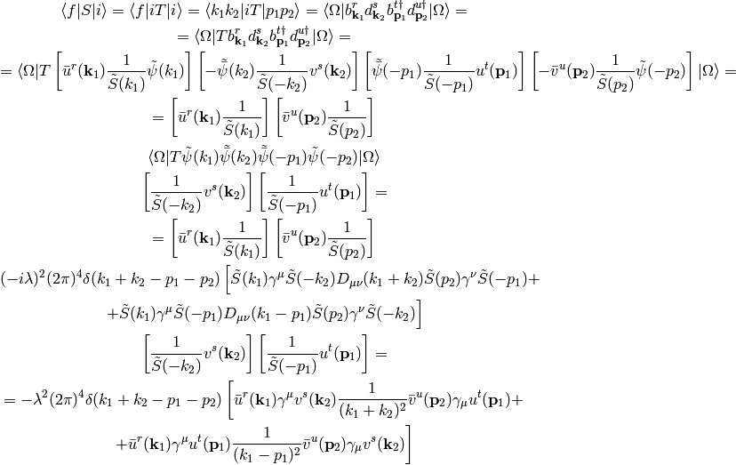 \braket{f|S|i}= \braket{f|iT|i}= \braket{k_1 k_2|iT|p_1p_2}=
\braket{\Omega|
    b^r_{{\bf k}_1}
    d^s_{{\bf k}_2}
    b^{t\dag}_{{\bf p}_1}
    d^{u\dag}_{{\bf p}_2}
    |\Omega} =

=\braket{\Omega|T
    b^r_{{\bf k}_1}
    d^s_{{\bf k}_2}
    b^{t\dag}_{{\bf p}_1}
    d^{u\dag}_{{\bf p}_2}
    |\Omega} =

=\braket{\Omega|T
    \left[\bar u^r({\bf k}_1){1\over\tilde S(k_1)}\tilde \psi(k_1)\right]
    \left[-\tilde{\bar\psi}(k_2){1\over\tilde S(-k_2)}v^s({\bf k}_2)\right]
    \left[\tilde{\bar\psi}(-p_1){1\over\tilde S(-p_1)}u^t({\bf p}_1)\right]
    \left[-\bar v^u({\bf p}_2){1\over\tilde S(p_2)}\tilde \psi(-p_2)\right]
    |\Omega} =

=
\left[\bar u^r({\bf k}_1){1\over\tilde S(k_1)}\right]
\left[\bar v^u({\bf p}_2){1\over\tilde S(p_2)}\right]

\braket{\Omega|T
    \tilde \psi(k_1)
    \tilde{\bar\psi}(k_2)
    \tilde{\bar\psi}(-p_1)
    \tilde \psi(-p_2)
    |\Omega}

\left[{1\over\tilde S(-k_2)}v^s({\bf k}_2)\right]
\left[{1\over\tilde S(-p_1)}u^t({\bf p}_1)\right]
=

=
\left[\bar u^r({\bf k}_1){1\over\tilde S(k_1)}\right]
\left[\bar v^u({\bf p}_2){1\over\tilde S(p_2)}\right]

(-i\lambda)^2(2\pi)^4\delta(k_1+k_2-p_1-p_2)\left[
    \tilde S(k_1)\gamma^\mu\tilde S(-k_2)
    D_{\mu\nu}(k_1+k_2)
    \tilde S(p_2)\gamma^\nu\tilde S(-p_1)
    +\right.

    \left. +
    \tilde S(k_1)\gamma^\mu\tilde S(-p_1)
    D_{\mu\nu}(k_1-p_1)
    \tilde S(p_2)\gamma^\nu\tilde S(-k_2)\right]

\left[{1\over\tilde S(-k_2)}v^s({\bf k}_2)\right]
\left[{1\over\tilde S(-p_1)}u^t({\bf p}_1)\right]
=

=
-\lambda^2(2\pi)^4\delta(k_1+k_2-p_1-p_2)\left[
    \bar u^r({\bf k}_1)\gamma^\mu v^s({\bf k}_2)
    {1\over (k_1+k_2)^2}
    \bar v^u({\bf p}_2)\gamma_\mu u^t({\bf p}_1)
    +\right.

    \left. +
    \bar u^r({\bf k}_1)\gamma^\mu u^t({\bf p}_1)
    {1\over (k_1-p_1)^2}
    \bar v^u({\bf p}_2)\gamma_\mu v^s({\bf k}_2)
    \right]