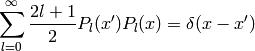 \sum_{l=0}^\infty {2l+1\over2}P_l(x')P_l(x)=\delta(x-x')