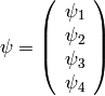 \psi=\left( \begin{array}{c} \psi_1 \\ \psi_2 \\ \psi_3 \\ \psi_4 \\ \end{array}\right)