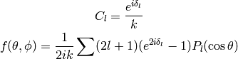 C_l = {e^{i\delta_l}\over k}

f(\theta, \phi) = {1\over 2ik} \sum (2l+1)(e^{2i\delta_l}-1)P_l(\cos\theta)