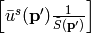 \left[\bar u^s({\bf p'}){1\over\tilde S({\bf p'})}\right]