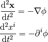 {\d^2 {\bf x}\over\d t^2} = -\nabla \phi

{\d^2 x^i\over\d t^2} = -\partial^i \phi