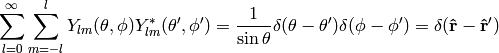 \sum_{l=0}^\infty\sum_{m=-l}^lY_{lm}(\theta,\phi)Y_{lm}^*(\theta',\phi') ={1\over\sin\theta}\delta(\theta-\theta')\delta(\phi-\phi')= \delta({\bf\hat r}-{\bf\hat r'})