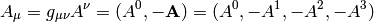 A_\mu=g_{\mu\nu}A^\nu=(A^0, -{\bf A}) = (A^0, -A^1, -A^2, -A^3)