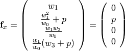 {\bf f}_x =
   \left( \begin{array}{c}
       w_1\\
       \frac{w_1^2}{w_0} + p\\
       \frac{w_1w_2}{w_0}\\
       \frac{w_1}{w_0}(w_3+p)
   \end{array} \right)
   =
   \left( \begin{array}{c}
       0\\
       p\\
       0\\
       0
   \end{array} \right)