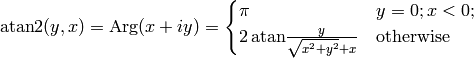 \atan2(y, x) = \Arg(x+iy) =
    \begin{cases}\pi&y=0;x<0;\cr
        2\,\atan{y\over\sqrt{x^2+y^2}+x}&\rm otherwise\cr\end{cases}