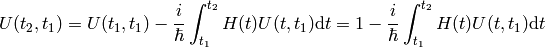 U(t_2, t_1)=U(t_1, t_1)-{i\over\hbar}\int_{t_1}^{t_2} H(t)U(t, t_1)\d t =1-{i\over\hbar}\int_{t_1}^{t_2} H(t)U(t, t_1)\d t