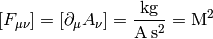 [F_{\mu\nu}]=[\partial_\mu A_\nu]=\rm {kg\over A\,s^2}=M^2