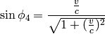 \sin\phi_4 = {{v\over c}\over\sqrt{1+({v\over c})^2}}